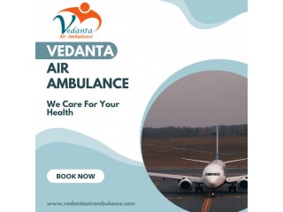 Book Trusted Air Ambulance in Kolkata by Vedanta Air Ambulance